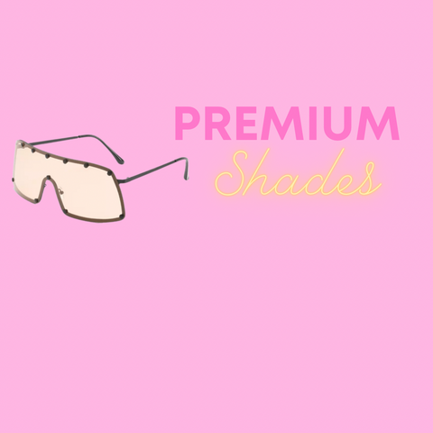 Premium Shades